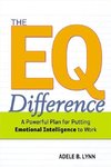 EQ Difference: A Powerful Plan for Putting Emotional Intelli