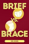 Brief vs. Brace