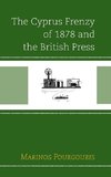 Cyprus Frenzy of 1878 and the British Press