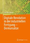 Digitale Revolution in der industriellen Fertigung - Denkansätze.