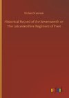 Historical Record of the Seventeenth or The Leicestershire Regiment of Foot