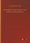 The Old First Massachusetts Coast Artillery in War and Peace