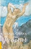 Der Prophet. Kahlil Gibran. Mit den farbigen Illustrationen des Autors und einem Werkbeitrag