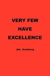 VERY FEW HAVE EXCELLENCE
