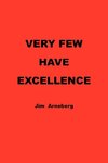VERY FEW HAVE EXCELLENCE