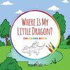 Where Is My Little Dragon? - Coloring Book