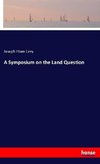 A Symposium on the Land Question