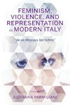 Feminism, Violence, and Representation in Modern Italy