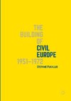 The Building of Civil Europe 1951-1972