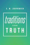 Traditions versus TRUTH