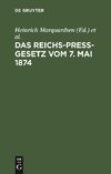 Das Reichs-Preß-Gesetz vom 7. Mai 1874