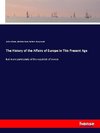 The History of the Affairs of Europe in This Present Age