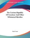 The Curious Republic Of Gondour And Other Whimsical Sketches