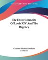 The Entire Memoirs Of Louis XIV And The Regency