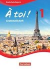 À toi ! Band 1 - Bayern - Grammatikheft