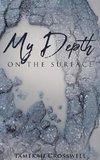 My Depth on the Surface