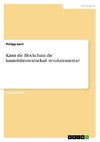 Kann die Blockchain die Immobilienwirtschaft revolutionieren?