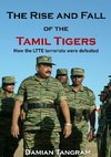 The Rise and Fall of the Tamil Tigers