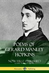 Poems of Gerard Manley Hopkins - Now First Published (Classic Works of Poetry)