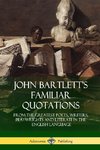 John Bartlett's Familiar Quotations