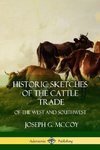 Historic Sketches of the Cattle Trade