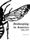 Beekeeping in America 1905-1979