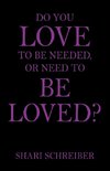 Do You Love to Be Needed, or Need to Be Loved?