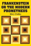 Frankenstein or the Modern Prometheus