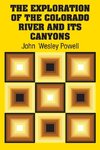 The Exploration of the Colorado River and Its Canyons