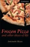 Frozen Pizza and Other Slices of Life Level 6 Cambridge English Readers
