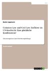 Common Law und Civil Law. Einflüsse im UN-Kaufrecht. Eine glückliche Kombination?