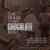The House That Chocolate Built