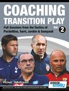 Coaching Transition Play Vol.2 - Full Sessions from the Tactics of Pochettino, Sarri, Jardim & Sampaoli