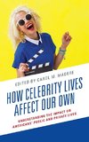 How Celebrity Lives Affect Our Own