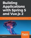 Building Applications with Spring 5 and Vue.js 2