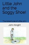 Little John and the Soggy Shoe!