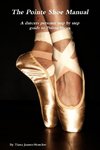 The Pointe Shoe Manual