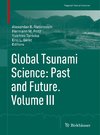 Global Tsunami Science: Past and Future. Volume III