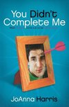 You Didn't Complete Me