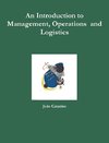 An Introduction to Management, Operations  and Logistics