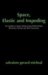 Space, Elastic and Impeding