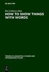 How to Show Things with Words