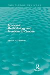 Economic Methodology and Freedom to Choose (Routledge Revivals)