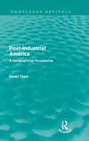 Post-Industrial America (Routledge Revivals)