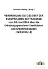 VERORDNUNG (EU) 2016/867 DER EUROPÄISCHEN ZENTRALBANK vom 18. Mai 2016 über die Erhebung granularer Kreditdaten und Kreditrisikodaten (EZB/2016/13)