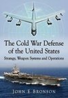 Bronson, J:  The Cold War Defense of the United States