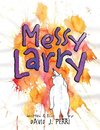 Messy Larry