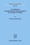 Zur Strafbarkeit der parteipolitischen Ämterpatronage in der staatlichen Verwaltung.