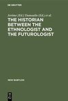 The historian between the ethnologist and the futurologist