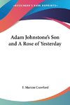Adam Johnstone's Son and A Rose of Yesterday